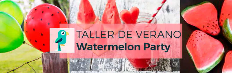 TALLER WATERMELON PARTY: APRENDE INGLÉS DE UNA FORMA DIVERTIDA